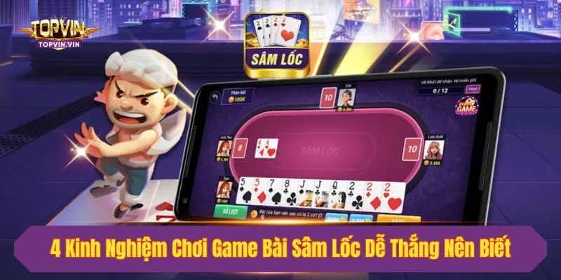 4 Kinh Nghiệm Chơi Game Bài Sâm Lốc Dễ Thắng Nên Biết
