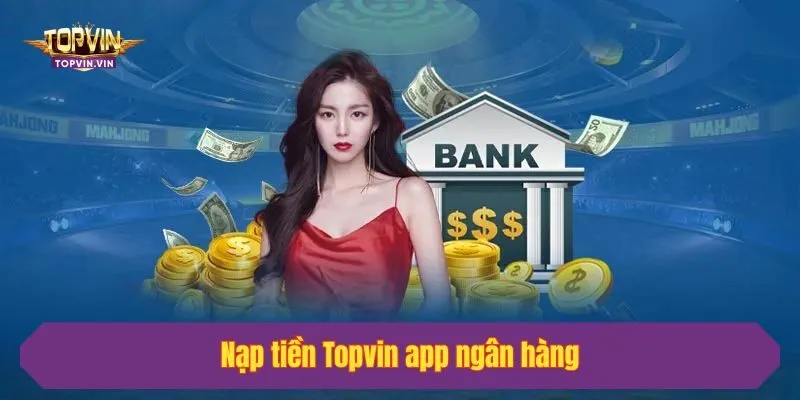 Nạp tiền qua app ngân hàng