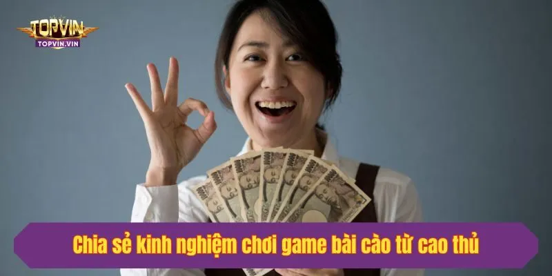 Chia sẻ kinh nghiệm chơi game bài cào từ cao thủ