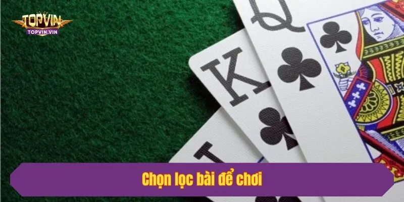 Chọn lọc bài để chơi