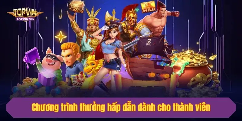 Chương trình thưởng hấp dẫn dành cho thành viên
