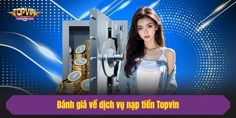 Đánh giá về dịch vụ nạp tiền Topvin