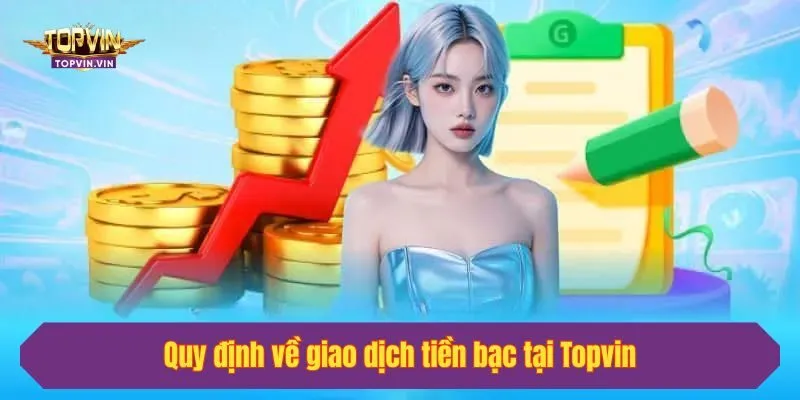 Quy định về giao dịch tiền bạc tại Topvin
