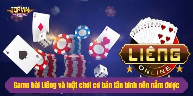 Game bài Liêng và luật chơi cơ bản tân binh nên nắm được