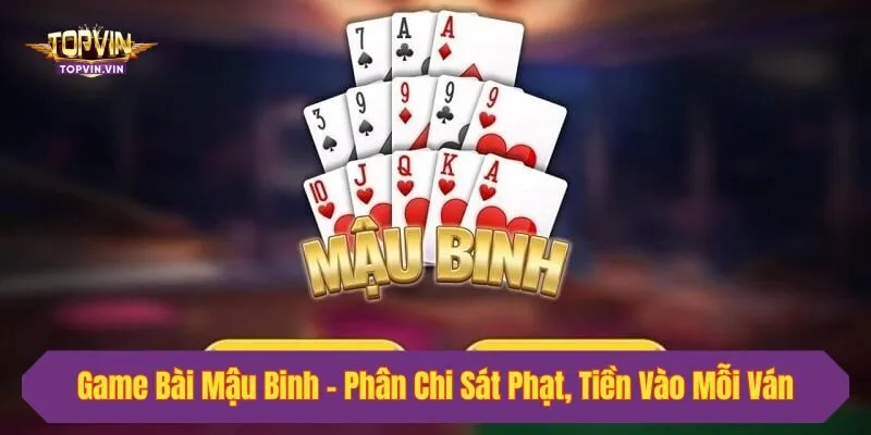 Game Bài Mậu Binh - Phân Chi Sát Phạt, Tiền Vào Mỗi Ván