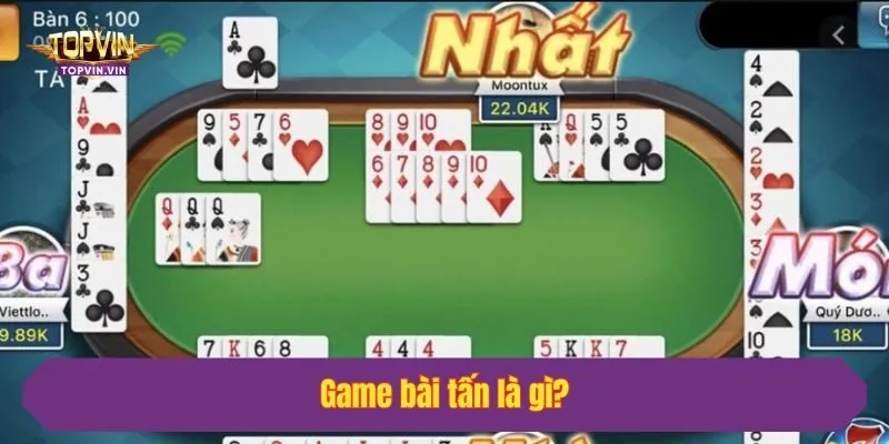 Game bài tấn là gì?