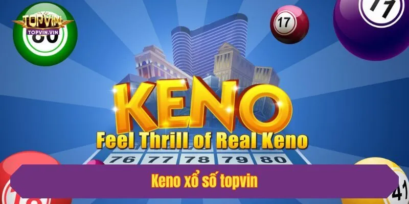 Loại hình Keno khá mới lạ