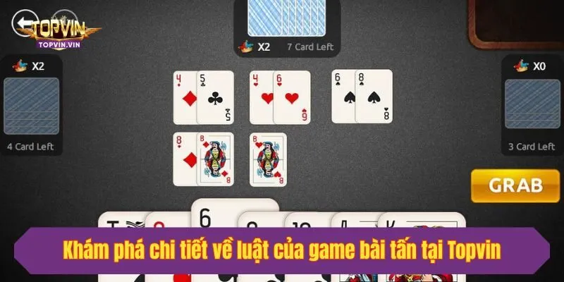 Khám phá chi tiết về luật của game bài tấn tại Topvin
