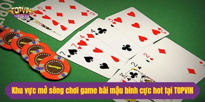 Khu vực mở sòng chơi game bài mậu binh cực hot tại TOPVIN
