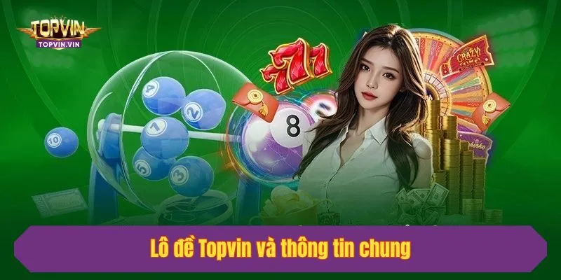 Lô đề Topvin và thông tin chung