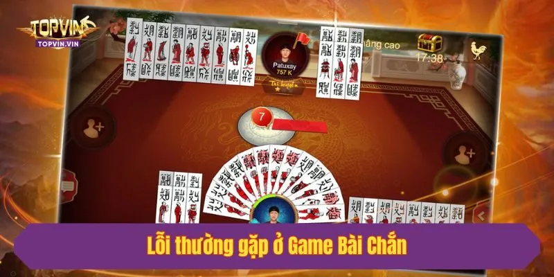 Lỗi thường gặp ở Game Bài Chắn