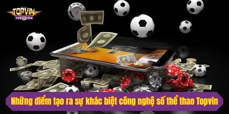 Những điểm tạo ra sự khác biệt công nghệ số thể thao Topvin