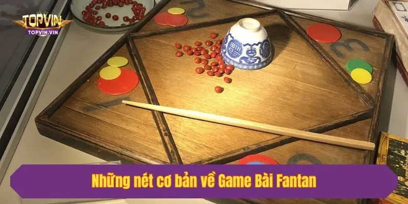 Những nét cơ bản về Game Bài Fantan