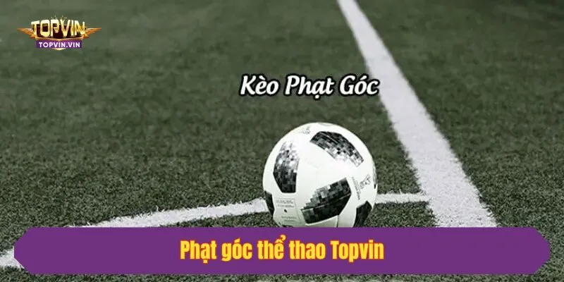 Kèo phạt góc thưởng cao