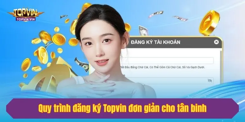 Quy trình đăng ký Topvin đơn giản cho tân binh