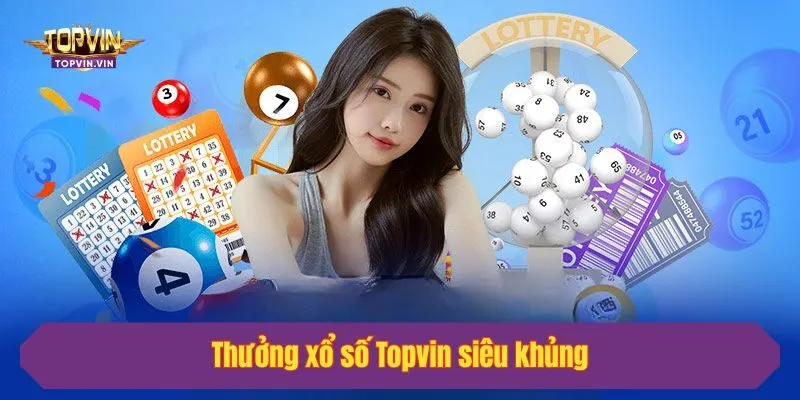 Thưởng xổ số Topvin siêu khủng
