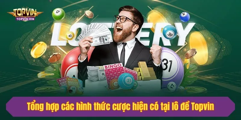 Tổng hợp các hình thức cược hiện có tại lô đề Topvin